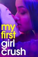 Watch My First Girl Crush Movies123