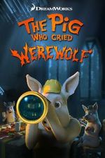 Watch The Pig Who Cried Werewolf Movies123