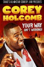Watch Corey Holcomb: Your Way Ain't Working Movies123