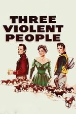 Watch Three Violent People Movies123