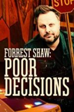 Watch Forrest Shaw: Poor Decisions Movies123