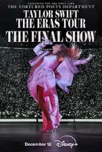Watch Taylor Swift: The Eras Tour - The Final Show Movies123