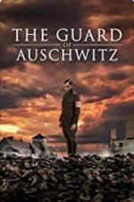 Watch The Guard of Auschwitz Movies123