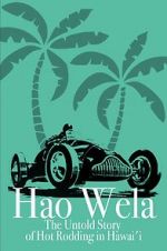 Watch Hao Wela: The Untold Story of Hot Rodding in Hawai\'i Movies123