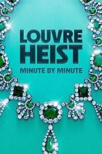 Watch Louvre Heist: Minute by Minute (TV Special 2025) Movies123