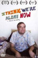Watch I Think We're Alone Now Movies123