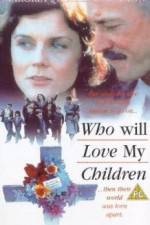 Watch Who Will Love My Children? Movies123