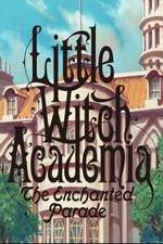 Watch Little Witch Academia: Mahou Shikake no Parade Movies123