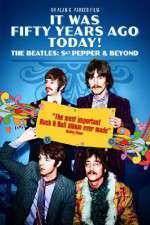 Watch It Was Fifty Years Ago Today... Sgt Pepper and Beyond Movies123