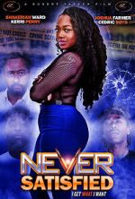 Watch Never Satisfied Movies123