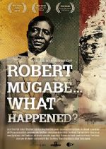 Watch Robert Mugabe... What Happened? Movies123