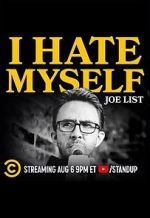 Watch Joe List: I Hate Myself Movies123
