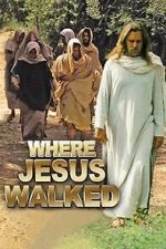 Watch Where Jesus Walked Movies123