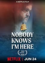 Watch Nobody Knows I\'m Here Movies123