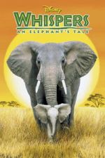 Watch Whispers: An Elephant\'s Tale Movies123