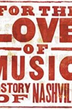 Watch For the Love of Music: The Story of Nashville Movies123