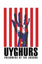 Watch Uyghurs: Prisoners of the Absurd Movies123