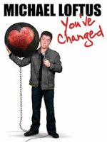 Watch Michael Loftus: You\'ve Changed Movies123