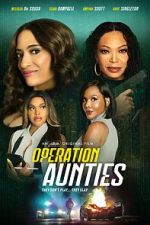 Watch Operation: Aunties Movies123
