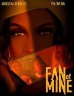 Watch Fan of Mine Movies123