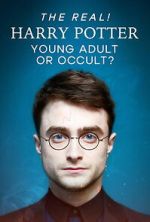 Watch The Real! Harry Potter - Young Adult or Occult? Movies123