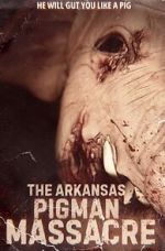 Watch The Arkansas Pigman Massacre Movies123