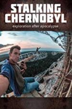 Watch Stalking Chernobyl: Exploration After Apocalypse Movies123