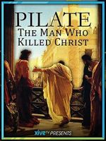 Watch Pilate: The Man Who Killed Christ Movies123