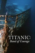 Watch Titanic: Band of Courage Movies123