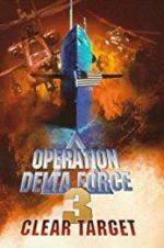 Watch Operation Delta Force 3: Clear Target Movies123
