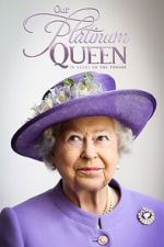 Watch Our Platinum Queen: 70 Years on the Throne Movies123