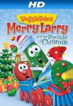 Watch VeggieTales: Merry Larry and the True Light of Christmas Movies123