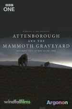 Watch Attenborough and the Mammoth Graveyard (TV Special 2021) Movies123