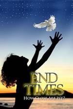 Watch End Times How Close Are We? Movies123