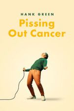 Watch Hank Green: Pissing Out Cancer Movies123
