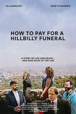Watch How to Pay for a Hillbilly Funeral Movies123