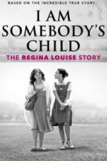 Watch I Am Somebody\'s Child: The Regina Louise Story Movies123