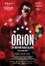 Watch Orion: The Man Who Would Be King Movies123