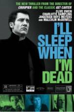 Watch I'll Sleep When I'm Dead Movies123