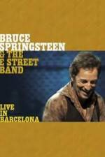 Watch Bruce Springsteen & The E Street Band - Live in Barcelona Movies123