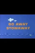 Watch Go Away Stowaway (Short 1967) Movies123