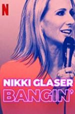 Watch Nikki Glaser: Bangin\' Movies123