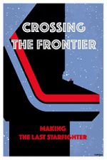 Watch Crossing the Frontier: Making \'The Last Starfighter\' Movies123