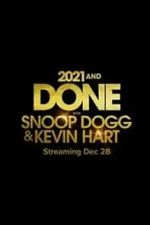 Watch 2021 and Done with Snoop Dogg & Kevin Hart (TV Special 2021) Movies123