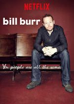 Watch Bill Burr: You People Are All the Same. Movies123