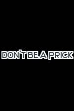 Watch Don't Be a Prick Movies123