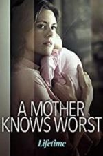 Watch A Mother Knows Worst Movies123