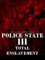 Watch Police State 3: Total Enslavement Movies123