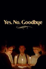 Watch Yes, No, Goodbye (Short 2023) Movies123