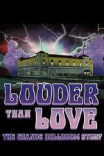 Watch Louder Than Love: The Grande Ballroom Story Movies123